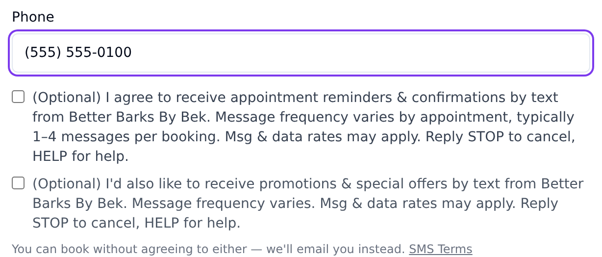The booking form's contact details step: a phone number field, then two unticked checkboxes. The first reads: (Optional) I agree to receive appointment reminders and confirmations by text from Better Barks By Bek. Message frequency varies by appointment, typically 1 to 4 messages per booking. Msg and data rates may apply. Reply STOP to cancel, HELP for help. The second is an optional promotional consent. Below both: You can book without agreeing to either — we'll email you instead.